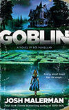 Goblin:  A Novel in Six Novellas
