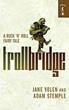 Troll Bridge: A Rock 'n' Roll Fairy Tale