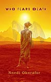 Who Fears Death - Nnedi Okorafor