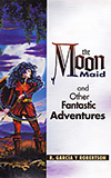The Moon Maid and Other Fantastic Adventures