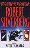 The Collected Stories of Robert Silverberg: Volume 1: Secret Sharers