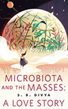 Microbiota and the Masses:  A Love Story