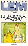 The Futurological Congress:  From the Memoirs of Ijon Tichy