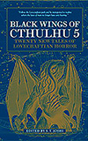 Black Wings of Cthulhu 5: Twenty New Tales of Lovecraftian Horror