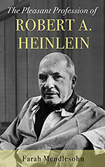 The Pleasant Profession of Robert A. Heinlein