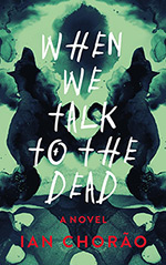 When We Talk to the Dead: A Novel
