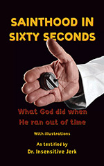 Sainthood in Sixty Seconds: What God did when he ran out of time
