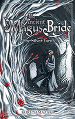The Ancient Magus' Bride, Vol. 2: The Silver Yarn