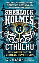 Sherlock Holmes vs. Cthulhu: The Adventures of the Neural Psychoses