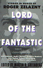 Lord of the Fantastic:  Stories in Honor of Roger Zelazny