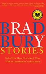 Bradbury Stories: 100 of His Most Celebrated Tales