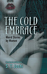 The Cold Embrace:  Weird Stories by Women 
