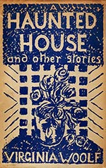 A Haunted House: and Other Short Stories