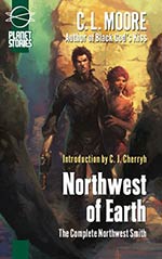 Northwest of Earth: The Complete Northwest Smith