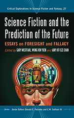 Science Fiction and the Prediction of the Future: Essays on Foresight and Fallacy