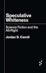 Speculative Whiteness: Science Fiction and the Alt-Right