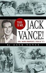 This is Me, Jack Vance!: Or, More Properly, This is 