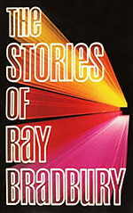 The Stories of Ray Bradbury