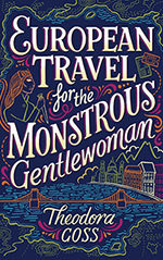 European Travel for the Monstrous Gentlewoman 